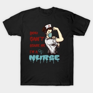 You Can't Scare Me I'm A Nurse T-Shirt